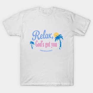 Relax, God's got you T-Shirt